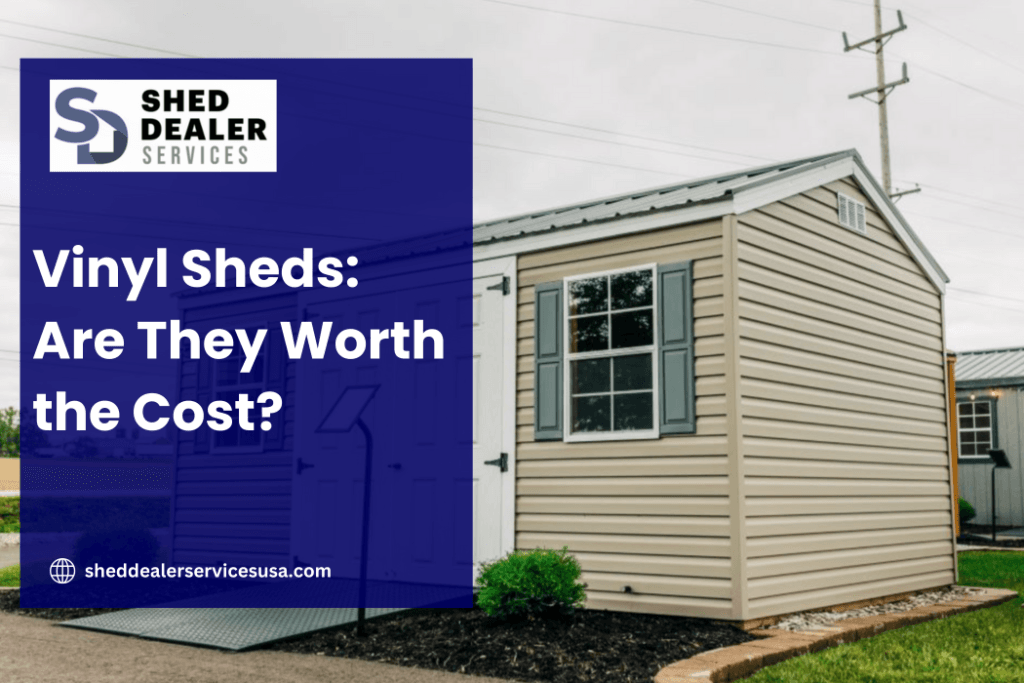 Vinyl Sheds: Are They Worth the Cost?
