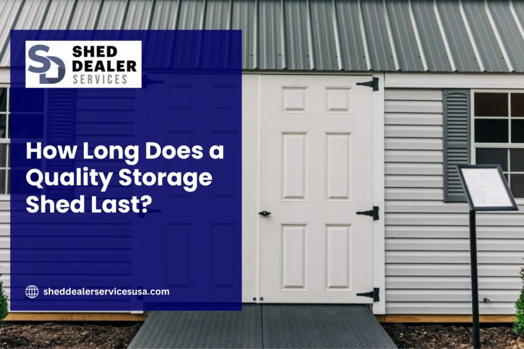 How Long Does a Quality Storage Shed Last?